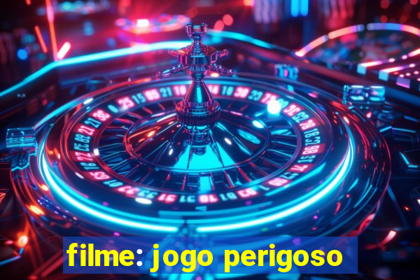 filme: jogo perigoso